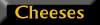 Cheeses